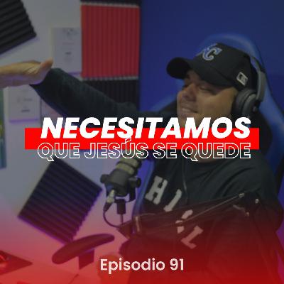 Necesitamos que Jesús se quede //Predica Cristiana //
