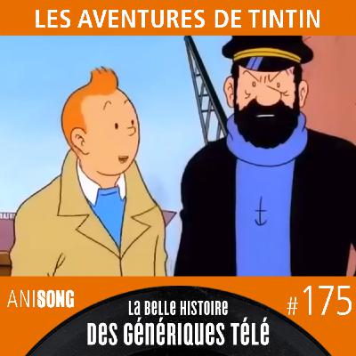 La Belle Histoire des Génériques Télé #175 | Les Aventures de Tintin La Belle Histoire des Génériques Télé #175 | Les Aventures de Tintin