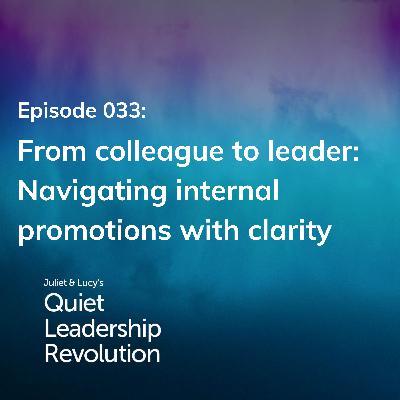 From colleague to leader: Navigating internal promotions with clarity (Ep. 33)