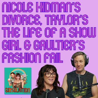 Nicole Kidman’s Divorce, Taylor’s The Life of a Showgirl & Gaultier’s Fashion Fail