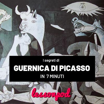 Guernica di Pablo Picasso, i segreti del capolavoro in 7 minuti Guernica di Pablo Picasso, i segreti del capolavoro in 7 minuti