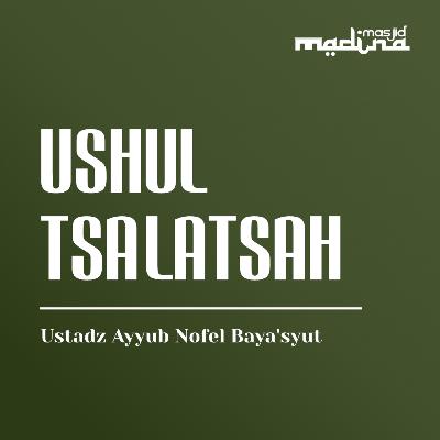 Kitab Ushul Tsalatsah, Episode 6 - Ustadz Ayyub Nofel Baya'syut