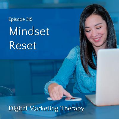 Ep 315 | Mindset Reset