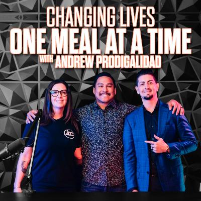 CHANGING LIVES ONE MEAL AT A TIME WITH ANDREW PRODIGALIDAD Ep.4