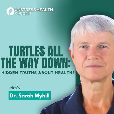 The Message of ‘Turtles All the Way Down’ | Dr. Sarah Myhill Discusses Vaccine Risks | Dr. Ron