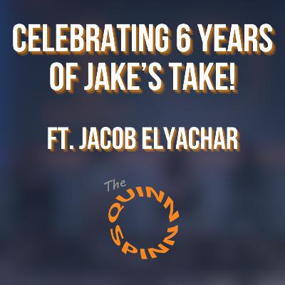 Celebrating 6 Years of Jake's Take! (w/ Jacob Elyachar)