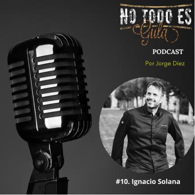 10. Ignacio Solana “No tenía vocación de cocinero pero la cocina me engancho”