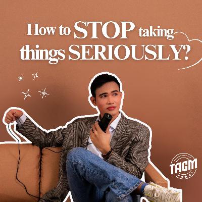 How to STOP taking things seriously How to STOP taking things seriously