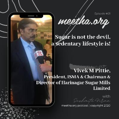 Sugar is not the devil, a sedentary lifestyle is! Meetha.org Podcast | Episode 01 | ISMA President Vivek M Pittie