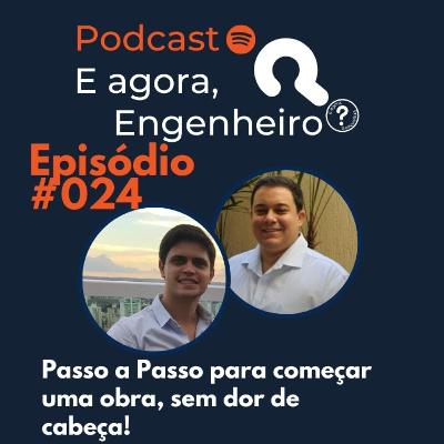 #24 Passo a Passo para começar uma obra - E agora, Engenheiro?