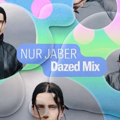 Dazed Mix: Nur Jaber Dazed Mix: Nur Jaber