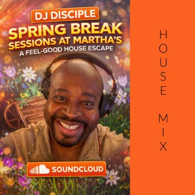 DJ Disciple -Spring Break Sessions at Martha’s – A Feel-Good House Escape DJ Disciple -Spring Break Sessions at Martha’s – A Feel-Good House Escape