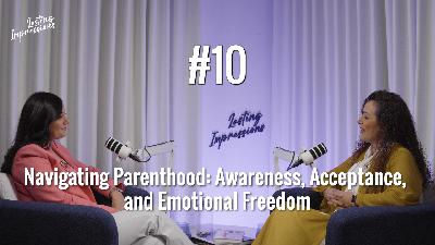 Navigating Parenthood: Awareness, Acceptance, and Emotional Freedom