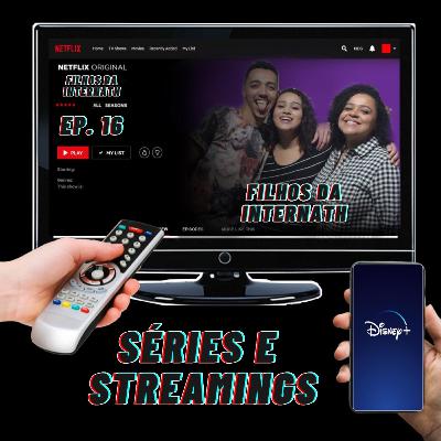#16 - Streamings e Séries
