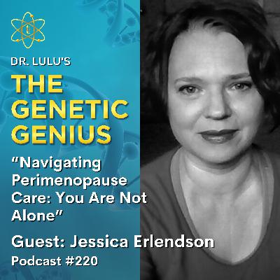NAVIGATING PERIMENOPAUSE CARE: YOU ARE NOT ALONE WITH JESSICA ERLENDSON