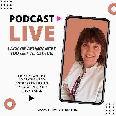 Lack or Abundance? You Get to Decide Lack or Abundance? You Get to Decide