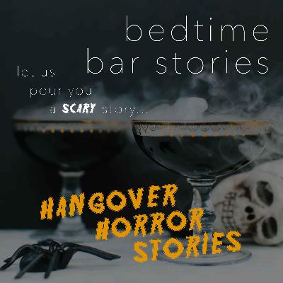 EP 10: Hangover Horror Stories