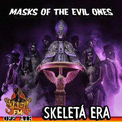 Masks of the Evil Ones: Skeletá Era