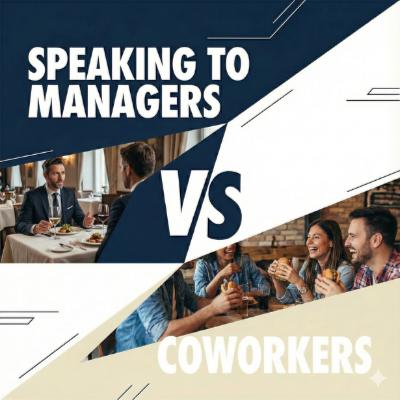 Speaking to Managers & Coworkers Speaking to Managers & Coworkers