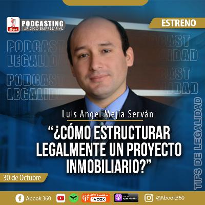 EP. 19 - ¿CÓMO ESTRUCTURAR UN PROYECTO INMOBILIARIO? - TIPS DE LEGALIDAD - ABOOK360