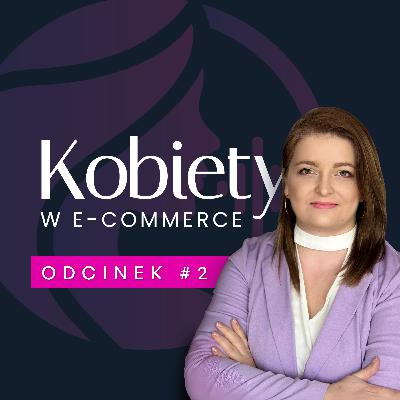 Moda na e-commerce | Monika Sałek | Kobiety w e-commerce #2 Moda na e-commerce | Monika Sałek | Kobiety w e-commerce #2