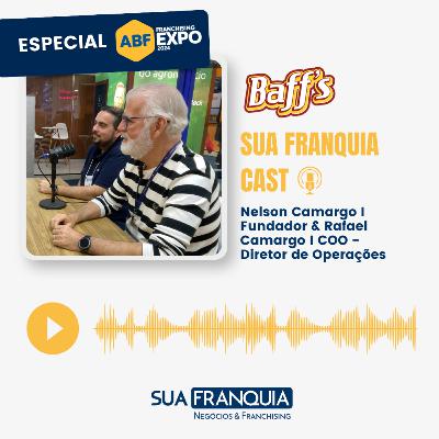 Especial Feira da ABF 2024 I Nelson Camargo I Fundador & Rafael Camargo I COO - Diretor de Operações da Baff's