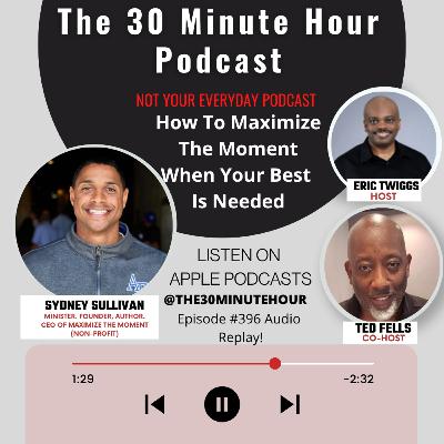 #396--How To Maximize The Moment When Your Best is Needed