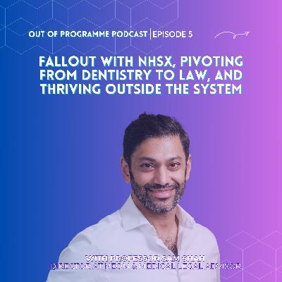 Episode 5: Sam Shah on the Fallout with NHSX, Pivoting from Dentistry to Law, and Thriving Outside the System Episode 5: Sam Shah on the Fallout with NHSX, Pivoting from Dentistry to Law, and Thriving Outside the System
