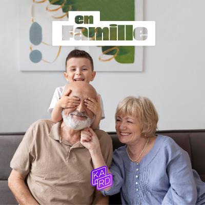 Ep. 15 - Les grands-parents, des maillons forts