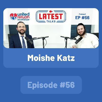 Latest Talks Podcast - Ep #56 | Guest: Moishe Katz