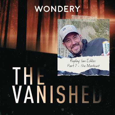 Replay: Ian Eckles Part 2 - The Manhunt
