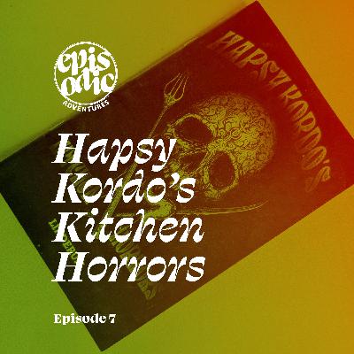 Hapsy Kordo’s Kitchen Horrors | Down We Go