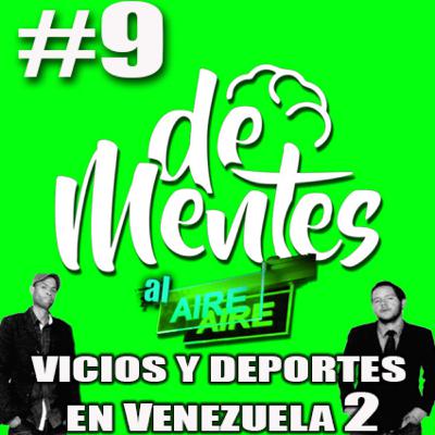 #9 VICIOS Y DEPORTES PARTE 2 / “DeMentes AL Aire” #9 VICIOS Y DEPORTES PARTE 2 / “DeMentes AL Aire”