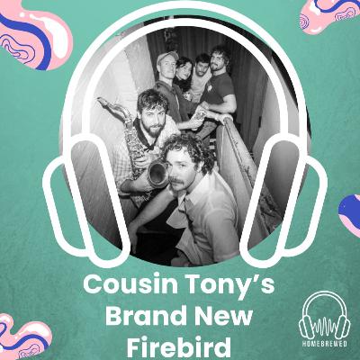Cousin Tony's Brand New Firebird - Open Ears