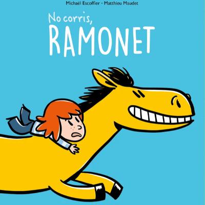 No corris, Ramonet No corris, Ramonet