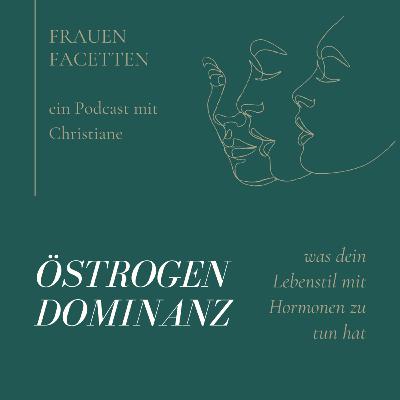 #26 Östrogendominanz II - praktische Tipps #26 Östrogendominanz II - praktische Tipps