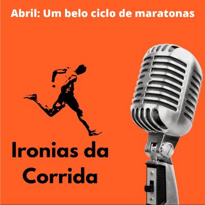 Ep. 218 - Abril: Um belo ciclo de maratonas