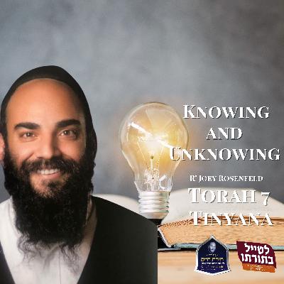 Knowing and Unknowing - Kollel Toras Chaim All Shiurim