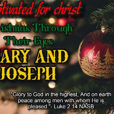 Mary and Joseph- Christmas Through Their Eyes: Captivated For Christ Episode 16