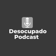 Desocupado Podcast