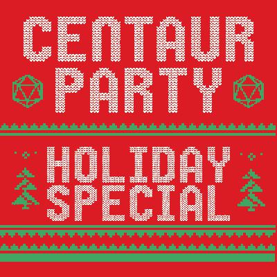 Episode 10: The Centaur Party Holiday Special