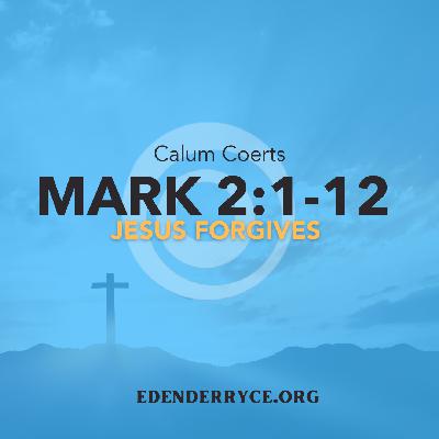 3 || Mark 2:1-12 || Your sins are Forgiven || Calum Coert