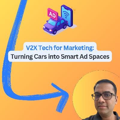#78: V2X Tech for Marketing: Turning Cars into Smart Ad Spaces