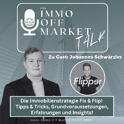 Folge 2: Die Immobilienstrategie Fix & Flip! Tipps & Tricks, Grundvoraussetzungen, Erfahrungen und Insights mit Johannes Schwärzler (@flipper.immo)