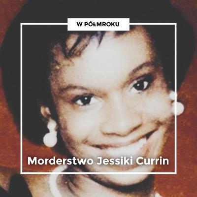 Wyznanie po latach | Zabójstwo JESSIKI CURRIN Wyznanie po latach | Zabójstwo JESSIKI CURRIN