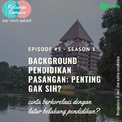 Episode 5: Background Pendidikan Pasangan: Penting Gak Sih?