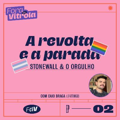 #FDV02: a revolta e a parada - stonewall e o orgulho (c/ @vitimigo)