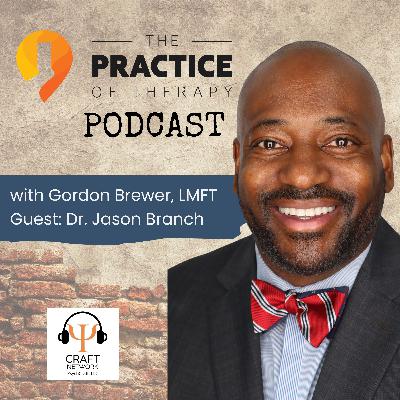 Boundaries, Growth, and Private Practice Success | Dr. Jason Branch | TPOT 407