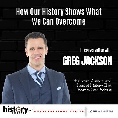 Conversations: How Our History Shows What We Can Overcome, w/ Greg Jackson