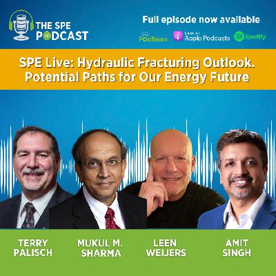 SPE Live Podcast: Hydraulic Fracturing Outlook. Potential Paths for Our Energy Future.